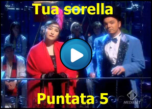 Tua sorella Puntata 5