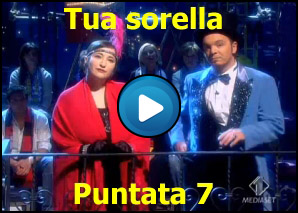 Tua sorella Puntata 7