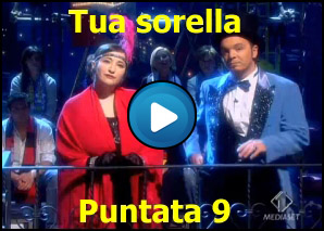 Tua sorella Puntata 9