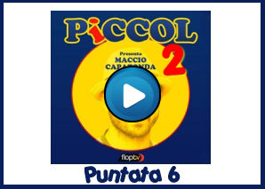 Piccol seconda serie - Puntata 6